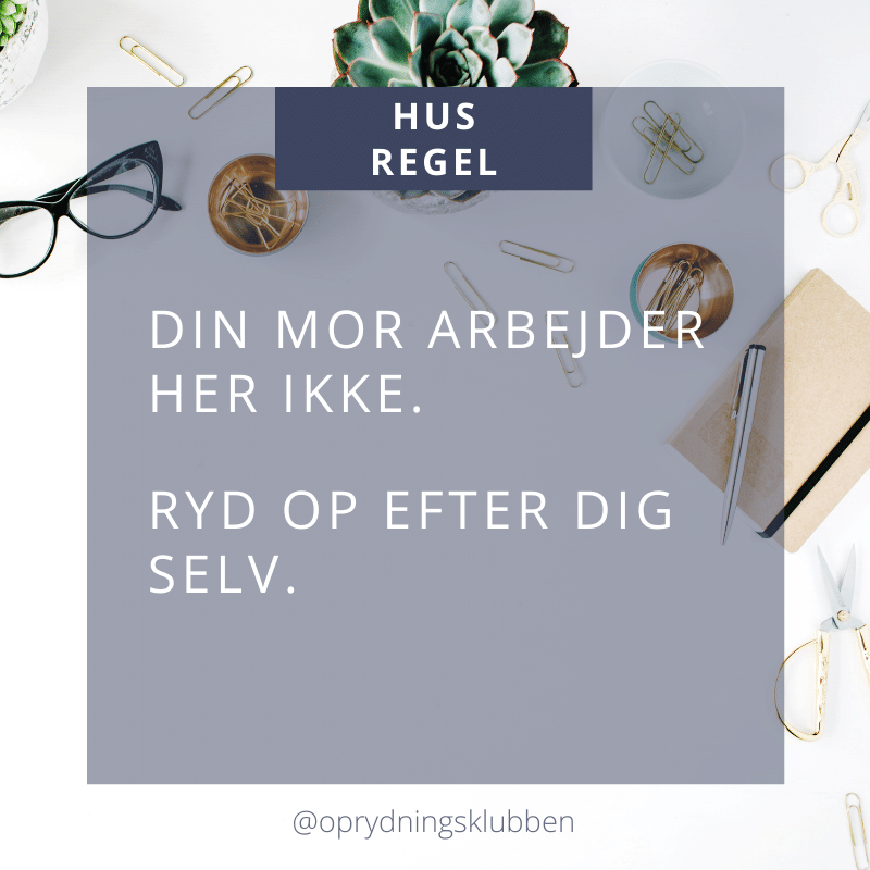 din mor arbejder her ikke ryd op efter dig selv